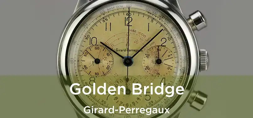 Golden Bridge Girard-Perregaux