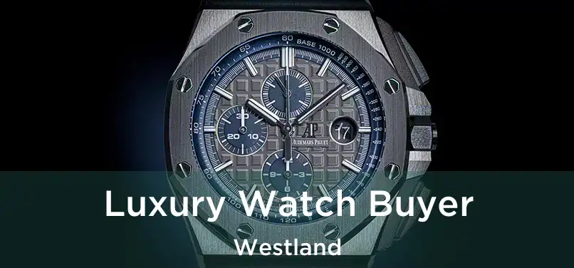 Luxury Watch Buyer Westland