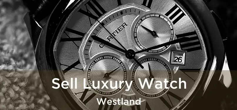 Sell Luxury Watch Westland