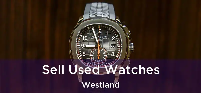 Sell Used Watches Westland