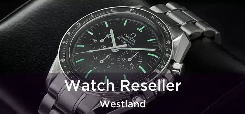 Watch Reseller Westland